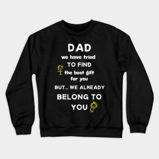 Dad we have tried to find the best gift shirt Crewneck Sweatshirt